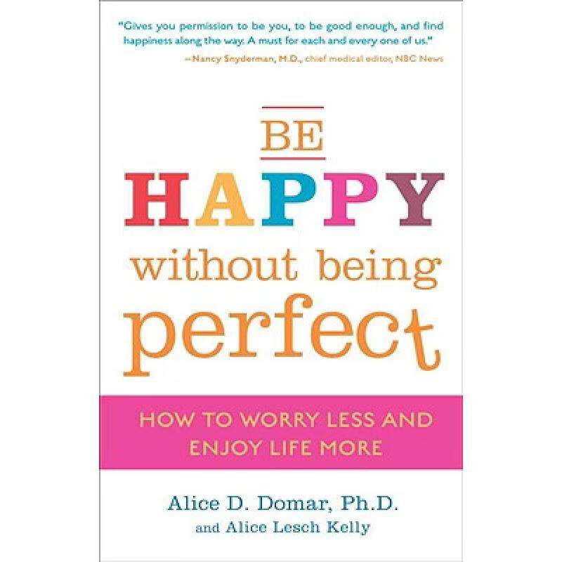 Be Happy Without Being Perfect: How to Worry...