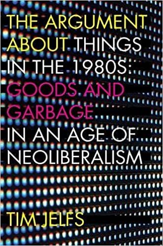 in the 1980s: goods and garbage in an age of neoliberalism