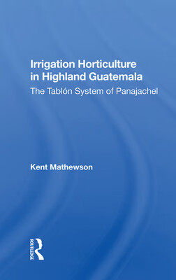 预订 Irrigation Horticulture in Highland Guatemala: The Tablon System of Panajachel