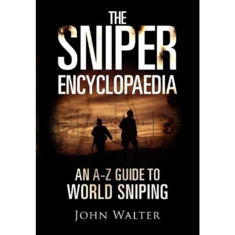 预订the sniper encyclopaedia:an a-z guide to world sniping