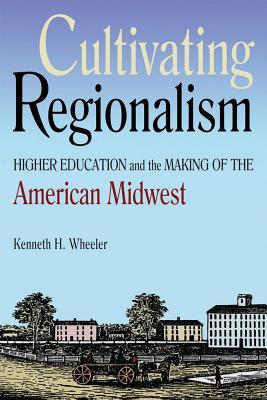 higher education and the making of the american midwest