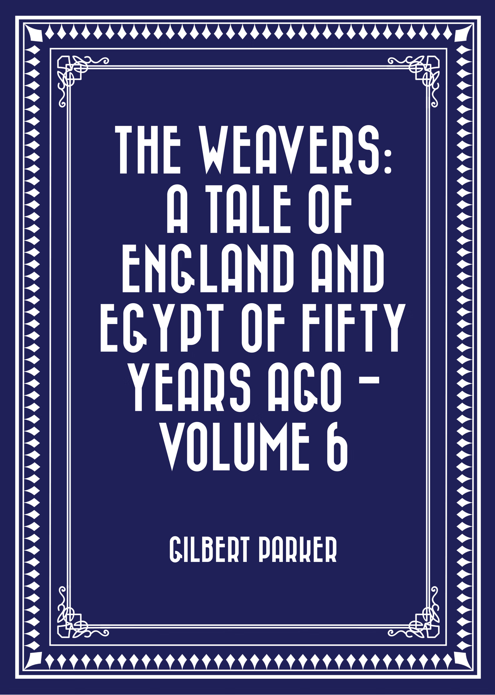 the weavers: a tale of england and egypt of fifty years ago