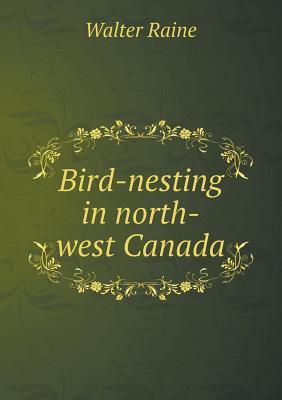 预订 bird-nesting in north-west canada