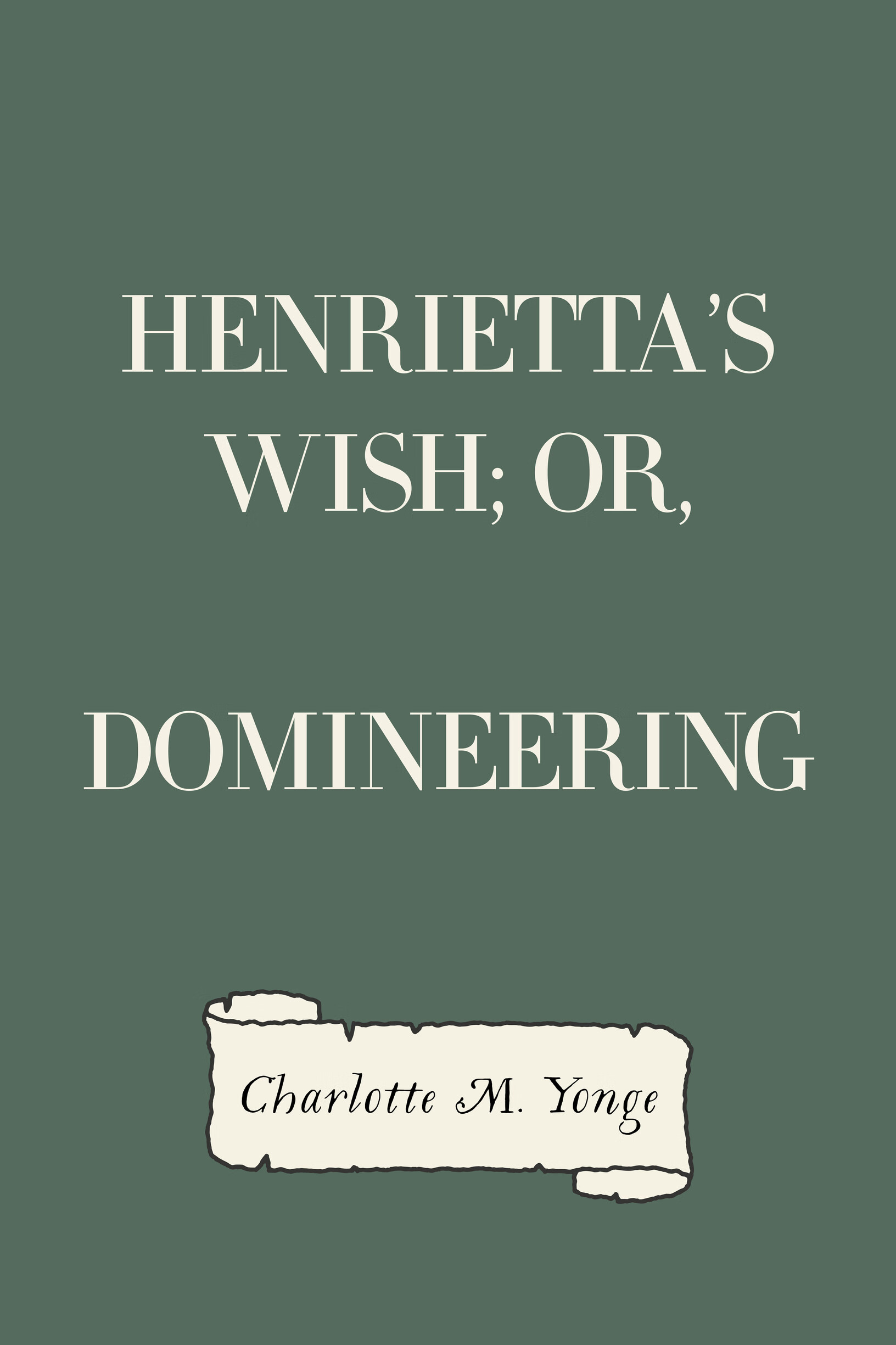 henriettas wish; or, domineering
