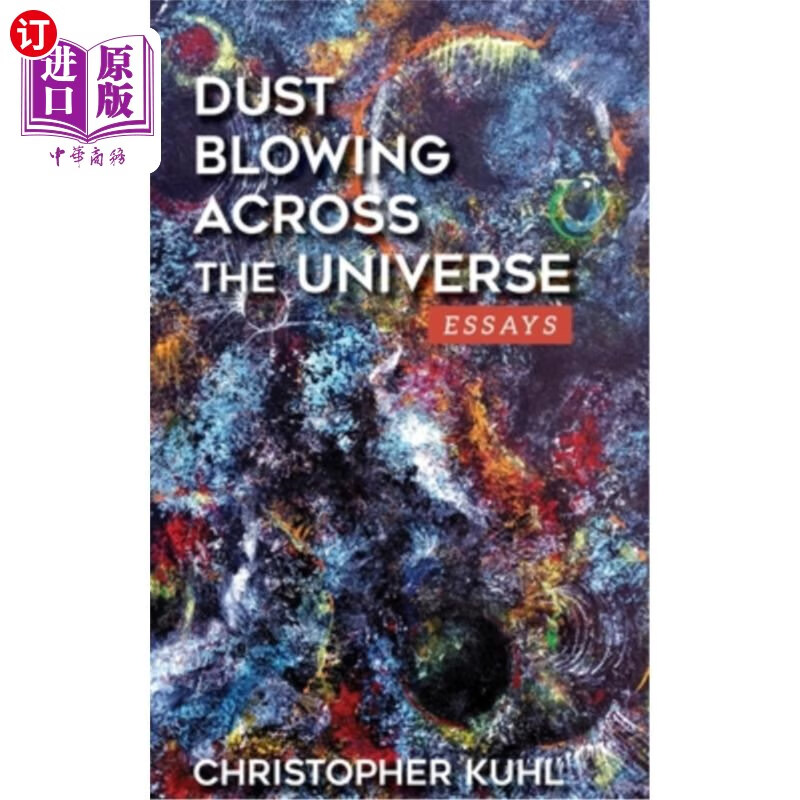 海外直订Dust Blowing Across The Universe: Essays 尘埃吹过宇宙:随笔