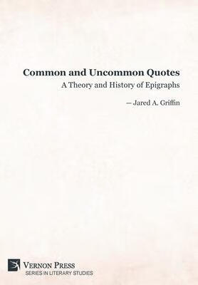 common and uncommon quotes: a theory and history of epigraphs