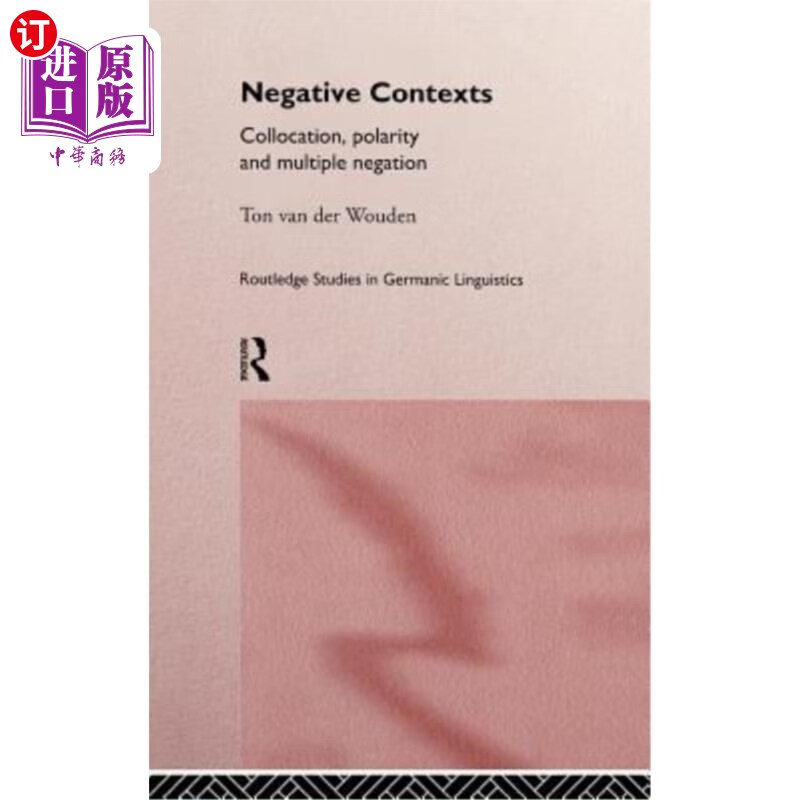 海外直订Negative Contexts: Collocation, Polarity and Multiple Negation 否定语境：搭配、极性和多重否定