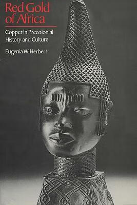 预订 red gold of africa: copper in precolonial history and