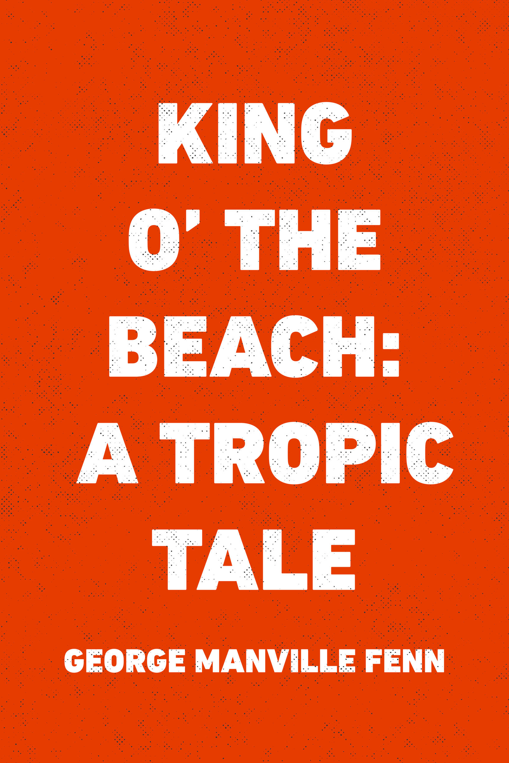king o the beach: a tropic tale