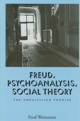预订freud, psychoanalysis, social theory: the unfulfilled