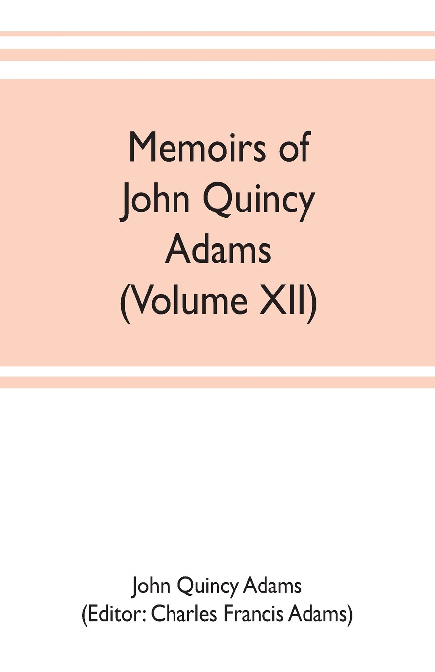 预售 按需印刷】memoirs of john quincy adams, comprising portions