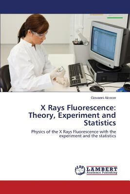 预订 X Rays Fluorescence: Theory, Experiment and Sta