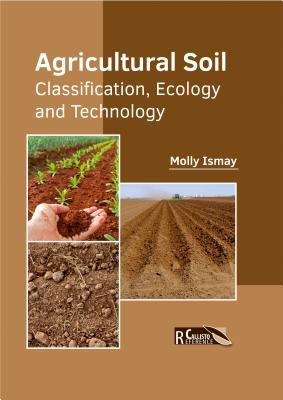 预订Agricultural Soil: Classification, Ecology and T