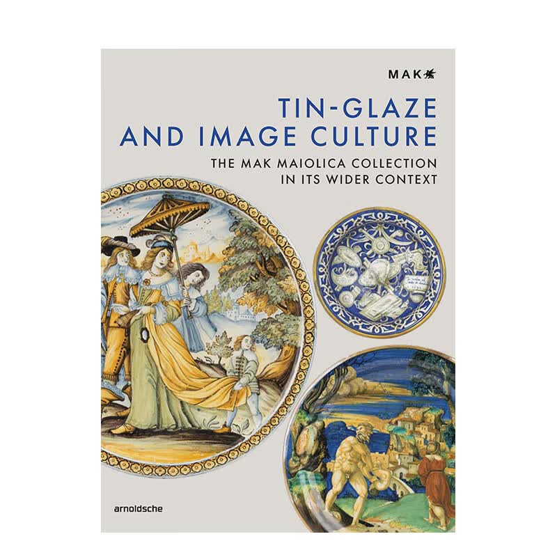 【预售】锡釉与图像文化 Tin-Glaze and Image Culture 进口原版英文艺术 善本图书