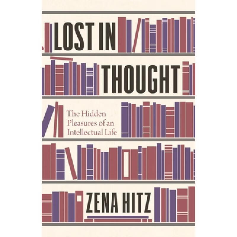 沉思日记 精装 Lost in Thought: The Hidden Pleasures of an Intellectual Life
