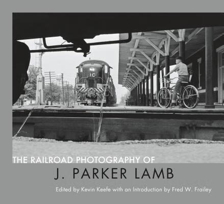 预订The Railroad Photography of J. Parker Lamb