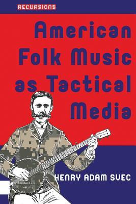 预订american folk music as tactical media: from the