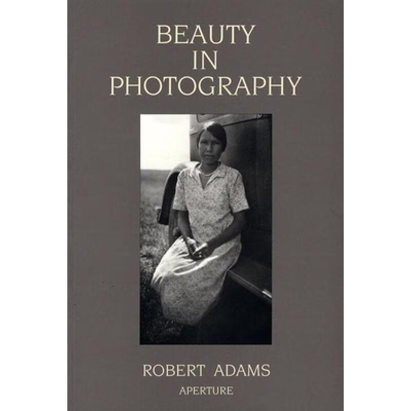 Robert Adams: Beauty in Photography : Essays in Defense of Traditional Values azw3格式下载