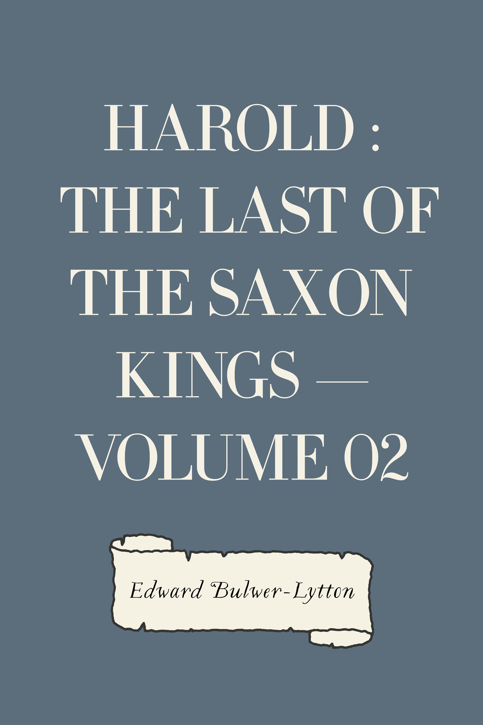 harold : the last of the saxon kings — volume 02