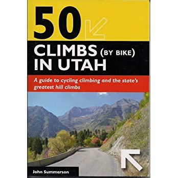 预订 50 climbs (by bike) in utah: a guide to cycling climbing