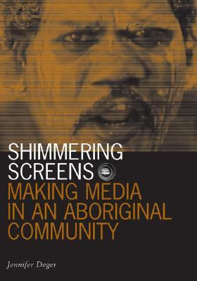 预订shimmering screens: making media in an aboriginal community