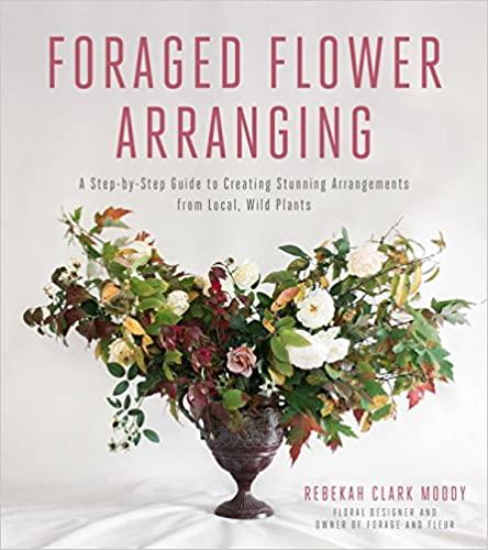 预订 foraged flower arranging: a step-by-step guide