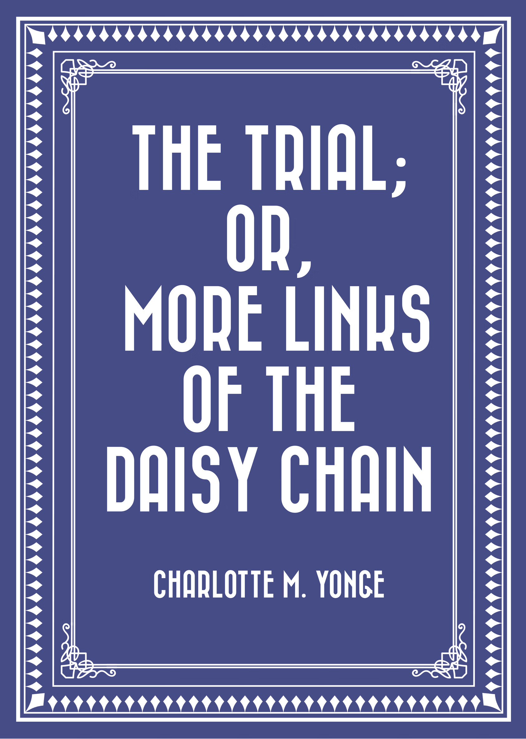 the trial; or, more links of the daisy chain