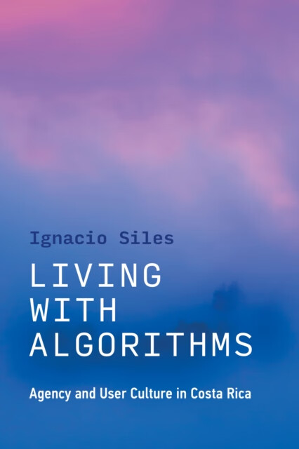 预订 living with algorithms: agency and user culture in costa