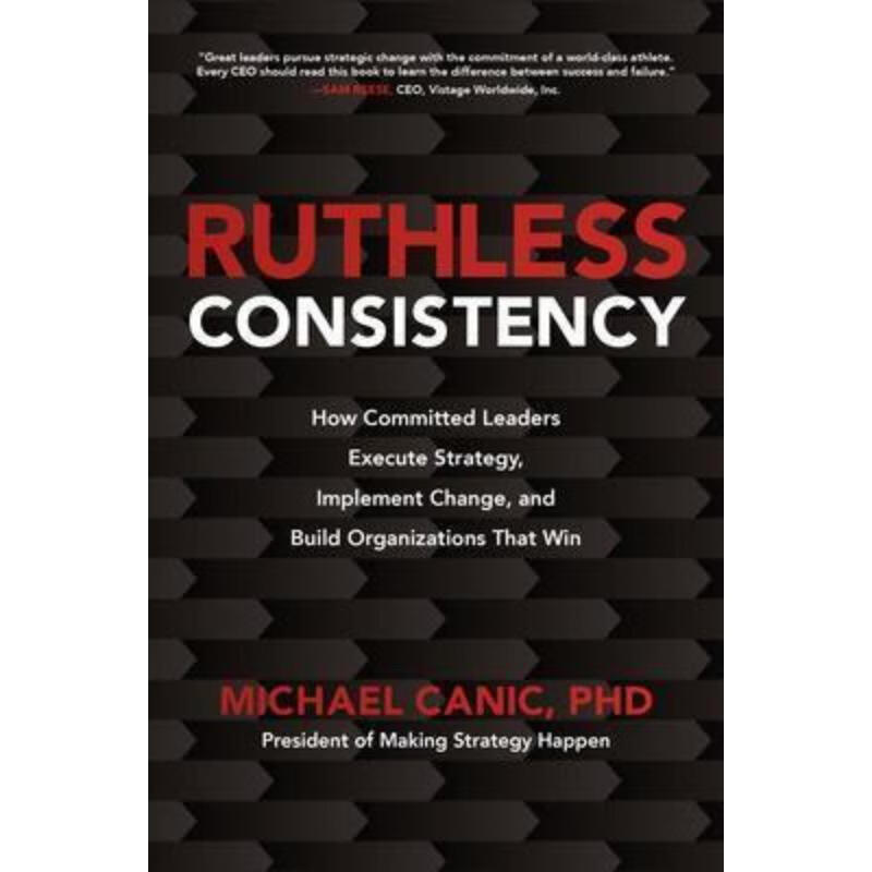 预订ruthless consistency: how committed leaders execute strategy