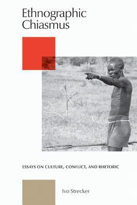 预订ethnographic chiasmus: essays on culture, conflict, and