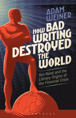 预订How Bad Writing Destroyed the World: Ayn Rand an