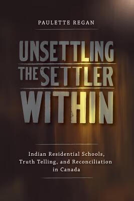 预订unsettling the settler within: indian residential schools