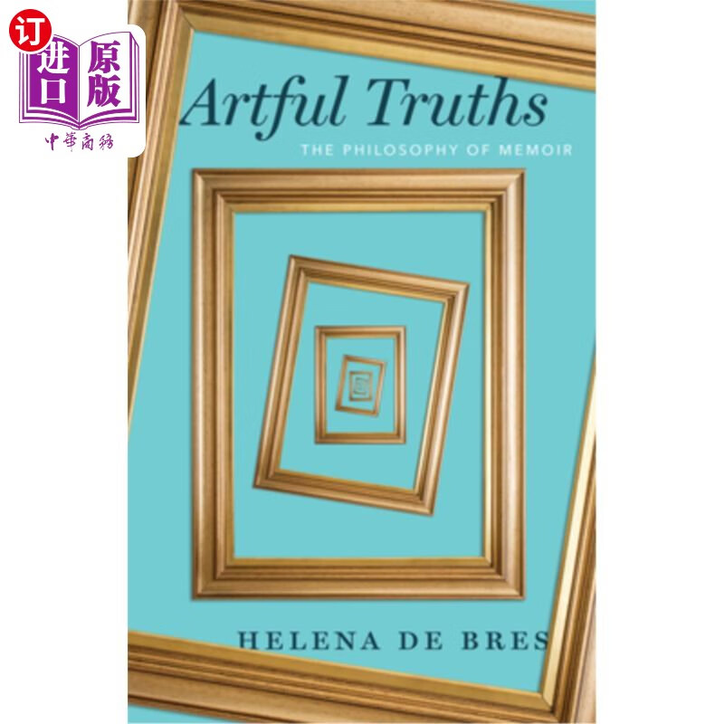 海外直订Artful Truths: The Philosophy of Memoir 巧妙的真相:回忆录的哲学