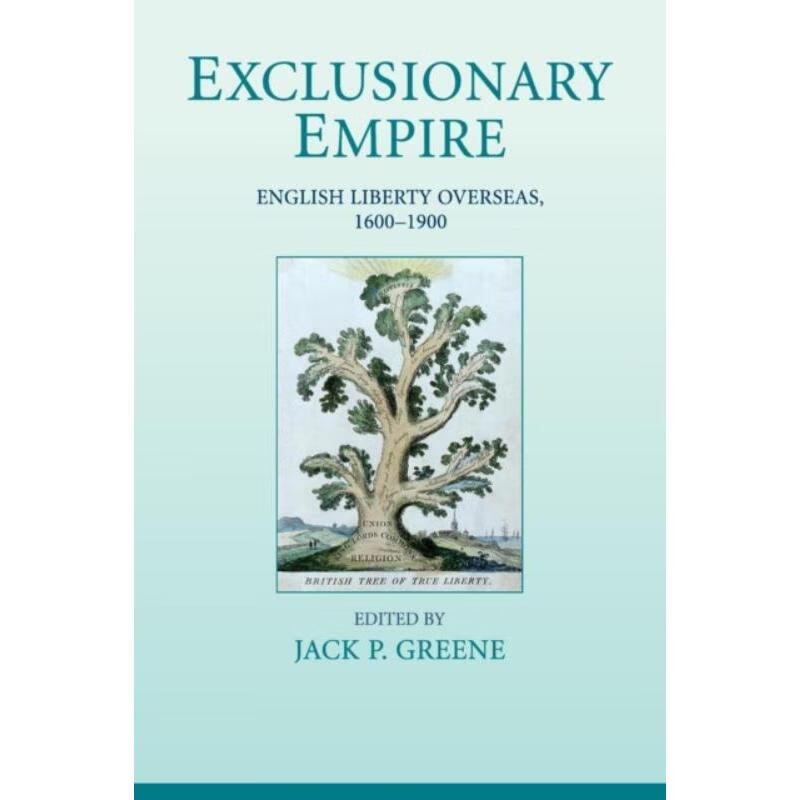 预订exclusionary empire:english liberty overseas, 1600-1900