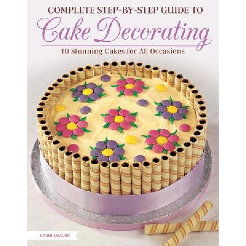预订 Complete Step-By-Step Guide to Cake Decorati...