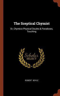 预订 the sceptical chymist: or, chymico-physical dou