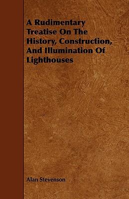 A Rudimentary Treatise on the History, Construc