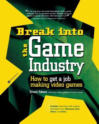 预订break into the game industry: how to get a job making video