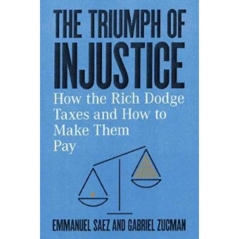 预订the triumph of injustice:how the rich dodge taxes and how to