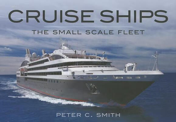 预订Cruise Ships: The Small-Scale Fleet: A Visual Sh