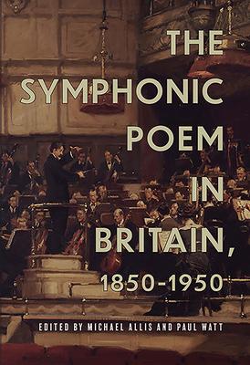 预订the symphonic poem in britain, 1850-1950