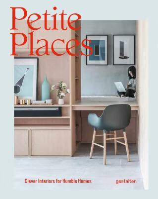 预订Petite Places: Clever Interiors for Humble Homes