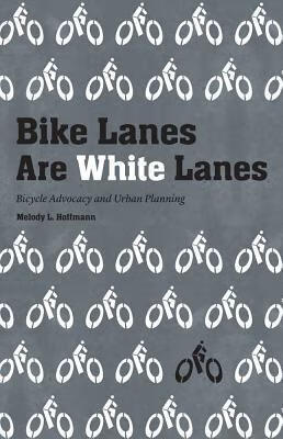 预订 高被引bike lanes are white lanes: bicycle advocacy