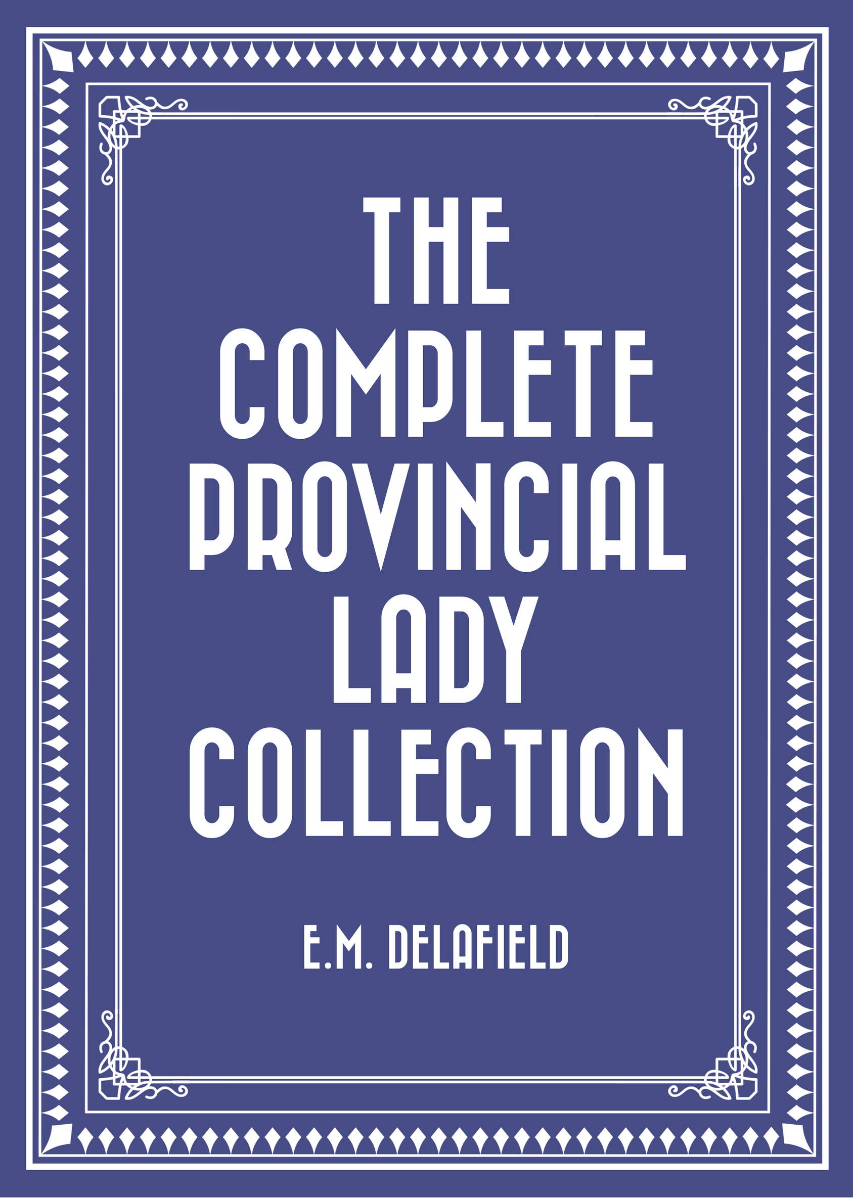 the complete provincial lady collection