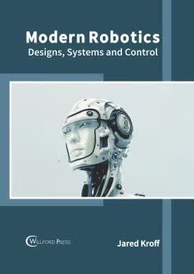 预订Modern Robotics: Designs, Systems and Control
