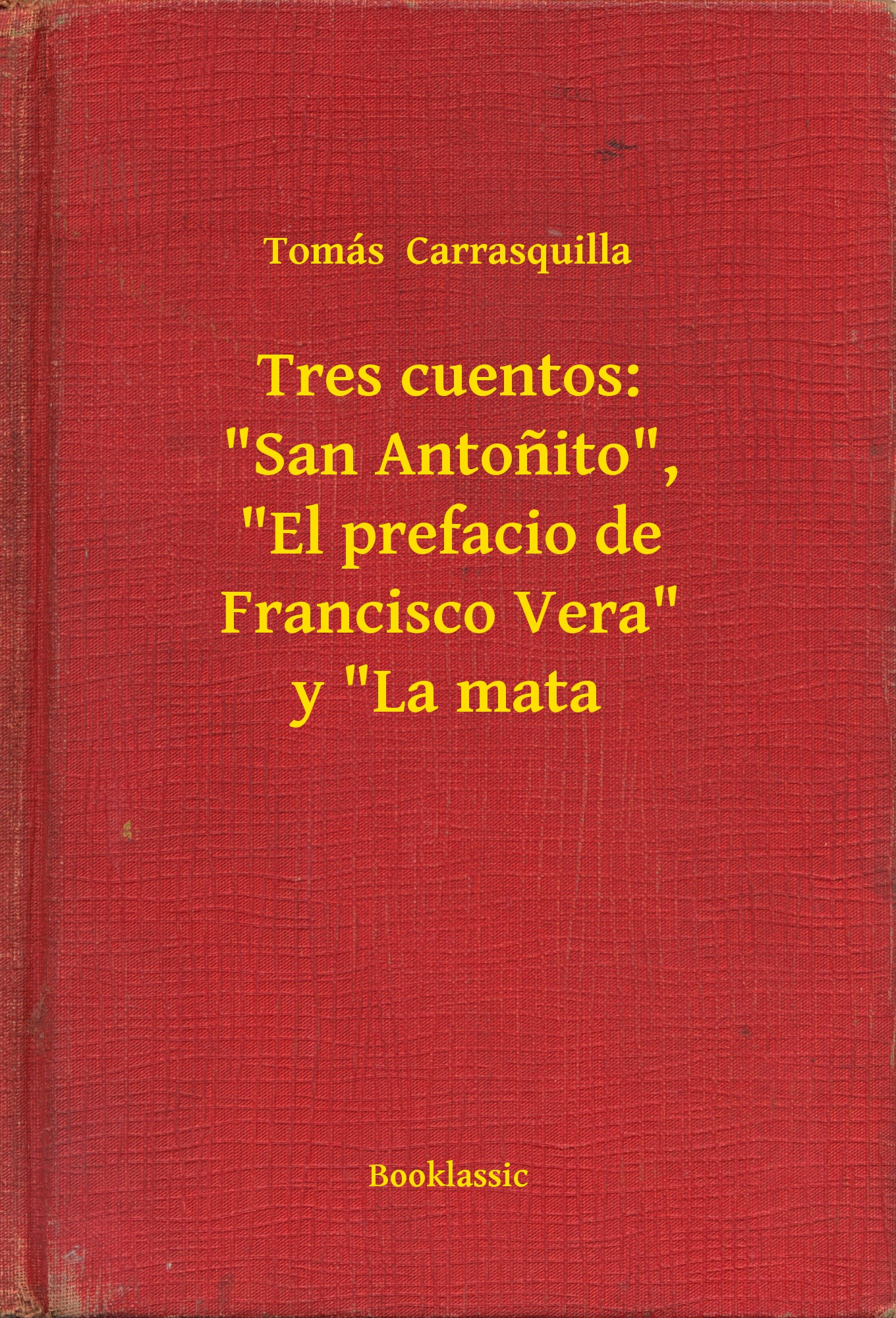 tres cuentos: "san antonito", "el prefacio de francisco vera" y
