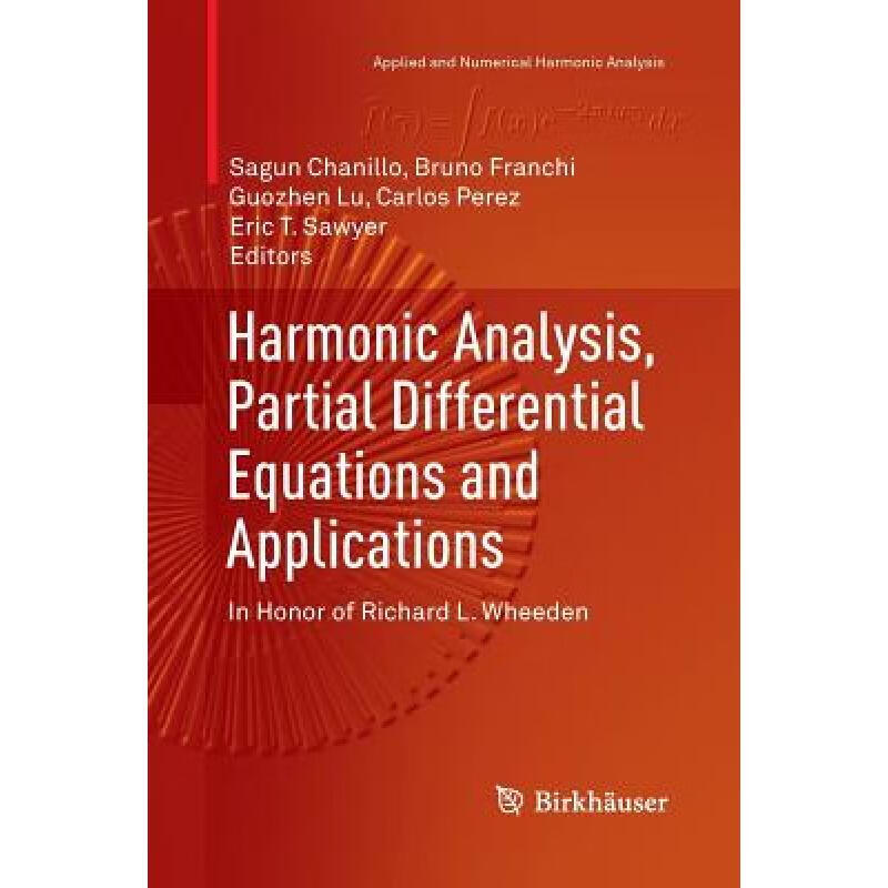 预订 Harmonic Analysis, Partial Differential Equations and Applications : In Honor of Richard L. Wh...