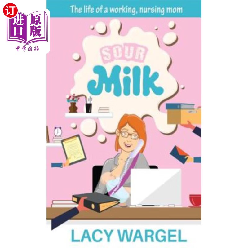 海外直订sour milk: the life of a working, nursing mom 酸牛奶:一