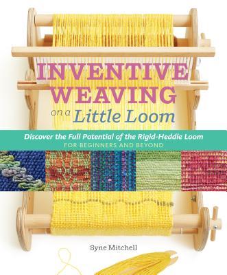 预订inventive weaving on a little loom: discover the