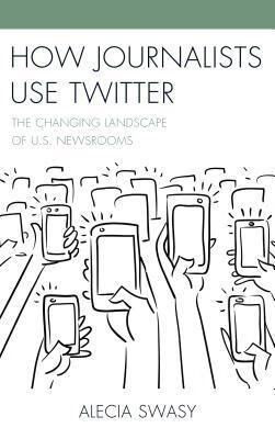 预订how journalists use twitter: the changing landsc